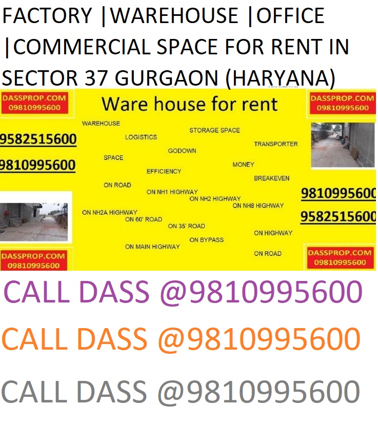FACTORY |WAREHOUSE |OFFICE |COMMERCIAL SPACE FOR RENT IN SECTOR 37 GUGAON HARYANA