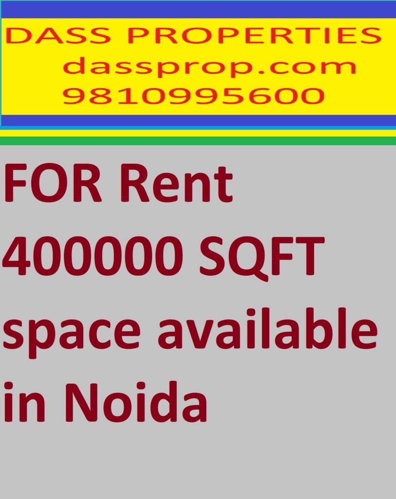 FOR Rent 400000 SQFT space available in Noida
