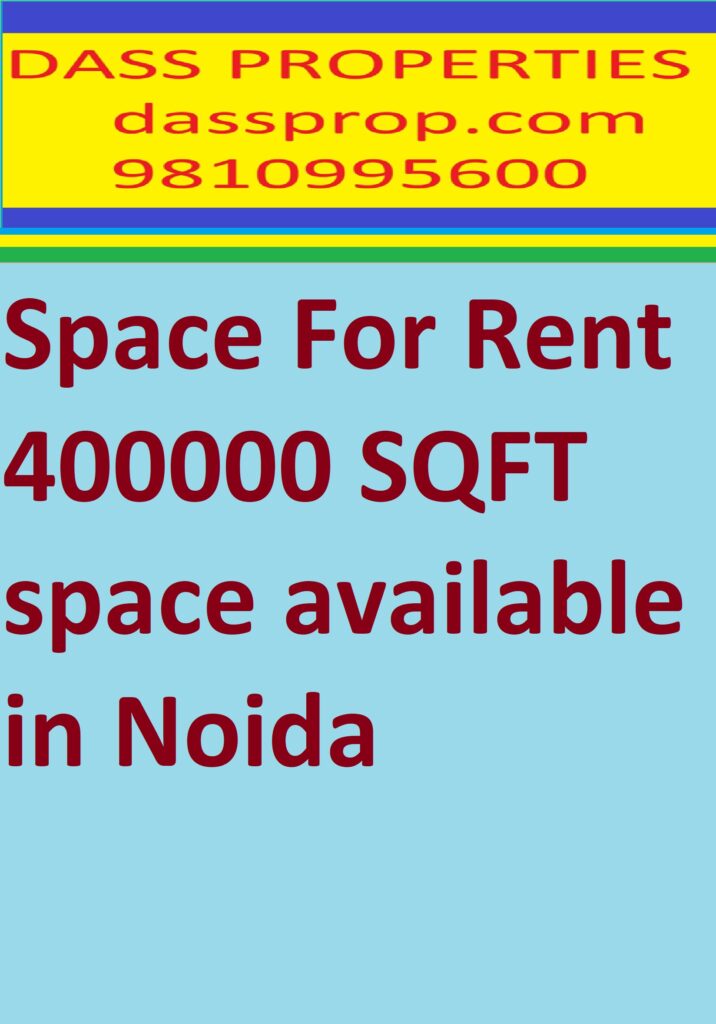 Space For Rent 400000 SQFT space available in Noida