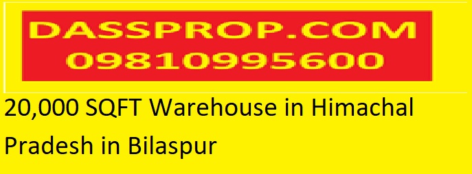 20000 SQFT Warehouse in Himachal -bilaspur