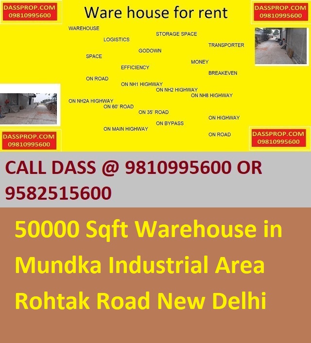 Warehouse for Rent 50000 Sqft in Mundka Industrial Area Rohtak Road New Delhi ;